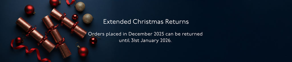 Extended Christmas Returns - orders placed in December 2025 can be returned until 31st January 2026.